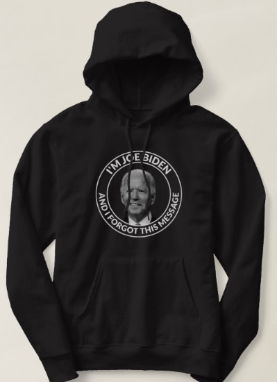 Biden - "I Forgot This Message" - Sweatshirt