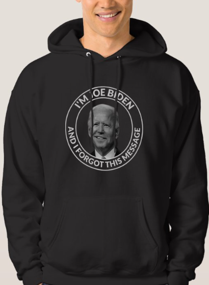 Biden - "I Forgot This Message" - Sweatshirt