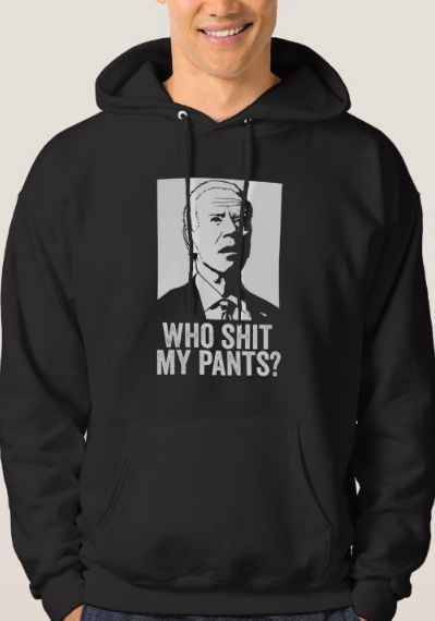 Biden - "Who Shit My Pants" - Sweatshirt