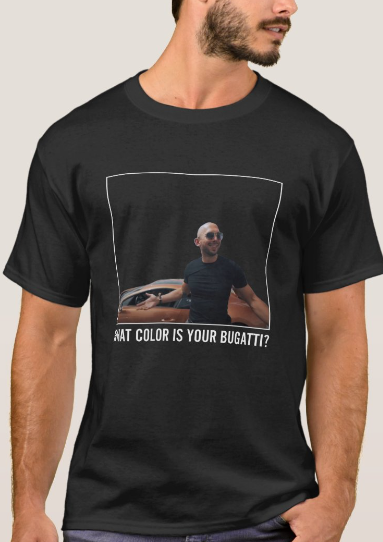 Andrew Tate - "What Color is Your Bugatti?" - T-Shirt