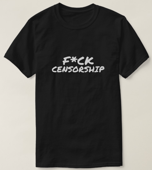 F*CK Censorship - T-Shirt