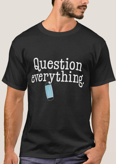 Question Everything - T-Shirt