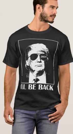 Trump - "I'll Be Back" - T-Shirt